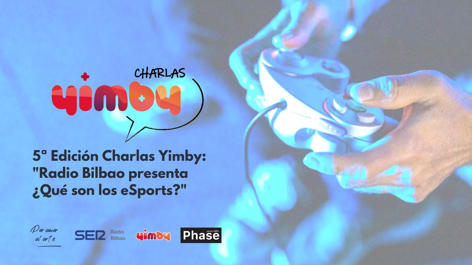 5ª Edición Charlas Yimby - Radio Bilbao presenta Qué son los eSports